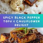 Black Pepper Tofu & Cauliflower Recipe