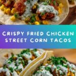 Fried Chicken Street Corn Tacos Recipe