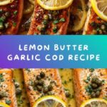 Broiled Cod with Lemon Butter Garlic Sauce Recipe