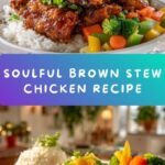 Brown Stew Chicken Recipe for Soulful Meals Recipe