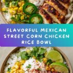 Mexican Street Corn Chicken Rice Bowl Recipe