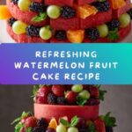 Fresh Fruit Watermelon Cake Recipe