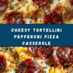 Cheese Tortellini Pepperoni Pizza Casserole Recipe