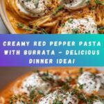 Creamy Red Pepper Pasta with Burrata and Herbs Recipe