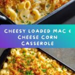 Loaded Mac & Cheese Corn Casserole Recipe
